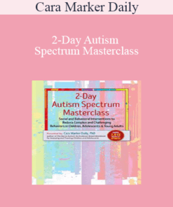 Cara Marker Daily - 2-Day Autism Spectrum Masterclass: Social and Behavioral Interventions to Reduce Complex and Challenging Behaviors in Children