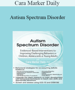 Cara Marker Daily - Autism Spectrum Disorder: Evidence-Based Interventions for Improving Challenging Behaviors in Children