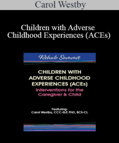 Carol Westby - Children with Adverse Childhood Experiences (ACEs): Interventions for the Caregiver & Child