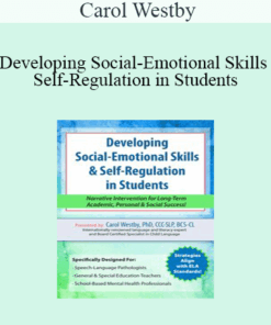 Carol Westby - Developing Social-Emotional Skills & Self-Regulation in Students: Narrative Intervention for Long-Term Academic