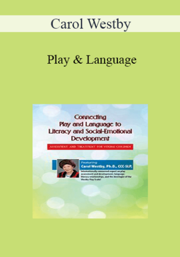 Carol Westby – Play & Language: The Roots Of Literacy