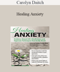 Carolyn Daitch - Healing Anxiety: Evidence-Based CBT