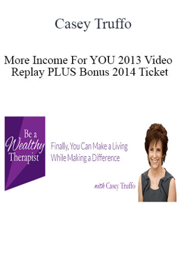 Casey Truffo – More Income For YOU 2013 Video Replay PLUS Bonus 2014 Ticket