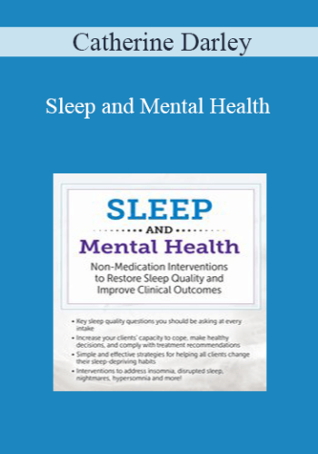 Catherine Darley – Sleep And Mental Health: Non-Medication Interventions To Restore Sleep Quality And Improve Clinical Outcomes