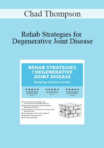 Chad Thompson - Rehab Strategies for Degenerative Joint Disease: Keeping Seniors Active