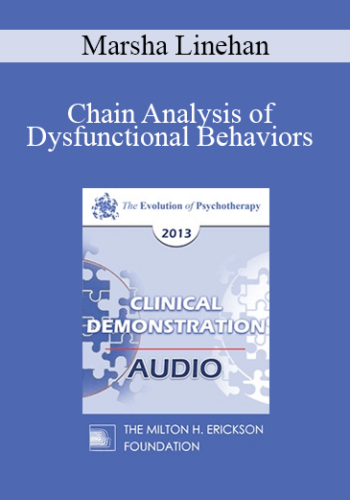 EP13 Clinical Demonstration 05 - Chain Analysis of Dysfunctional Behaviors - Marsha Linehan, PhD