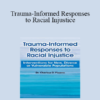Charissa Pizarro - Trauma-Informed Responses to Racial Injustice: Interventions for New