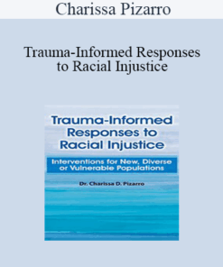 Charissa Pizarro - Trauma-Informed Responses to Racial Injustice: Interventions for New