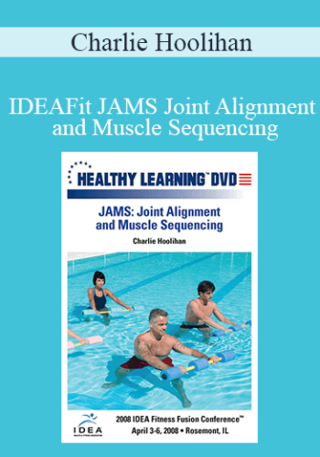Charlie Hoolihan - IDEAFit JAMS Joint Alignment and Muscle Sequencing