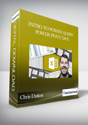 Chris Dutton - Intro to Power Query, Power Pivot DAX