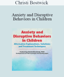 Christi Bostwick - Anxiety and Disruptive Behaviors in Children: Alternative Explanations