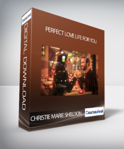 Christie Marie Sheldon - Perfect Love Life for You