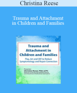 Christina Reese - Trauma and Attachment in Children and Families: Play