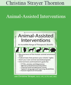 Christina Strayer Thornton - Animal-Assisted Interventions: Incorporating Animals in Therapeutic Goals & Treatment