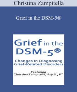 Christina Zampitella - Grief in the DSM-5®: Changes in Diagnosing Grief-Related Disorders