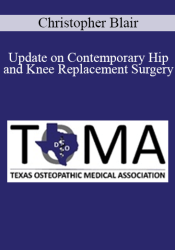 Christopher Blair - Update on Contemporary Hip and Knee Replacement Surgery