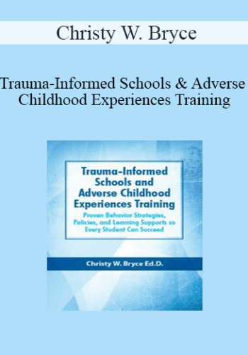 Christy W. Bryce - Trauma-Informed Schools and Adverse Childhood Experiences Training