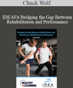 Chuck Wolf - IDEAFit Bridging the Gap Between Rehabilitation and Performance: Multidirectional Movement