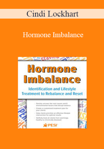 Cindi Lockhart - Hormone Imbalance: Identification and Lifestyle Treatment to Rebalance and Reset