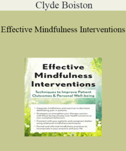 Clyde Boiston - Effective Mindfulness Interventions: Techniques to Improve Patient Outcomes & Personal Well-Being