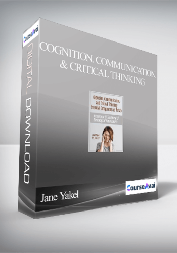 Cognition. Communication. & Critical Thinking – Essential Components Of Rehab: Assessment & Treatment Of Neurological Impairments – Jane Yakel