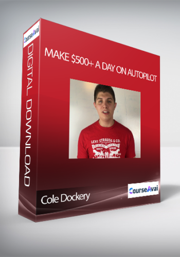 Cole Dockery - Make $500+ A Day On Autopilot