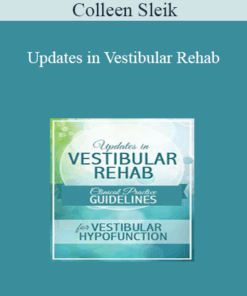 Colleen Sleik - Updates in Vestibular Rehab: Clinical Practice Guidelines for Vestibular Hypofunction