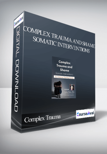 Complex Trauma and Shame – Somatic Interventions