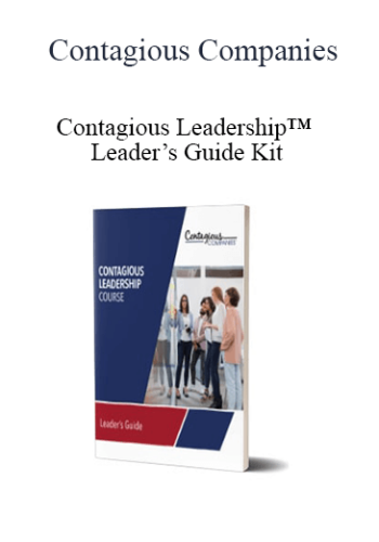 Contagious Companies - Contagious Leadership™ Leader’s Guide Kit