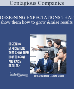 Contagious Companies - DESIGNING EXPECTATIONS THAT SHOW THEM HOW TO GROW AND RAISE RESULTS