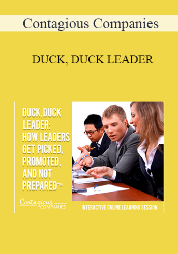 Contagious Companies - DUCK, DUCK LEADER: HOW TO PICK, PROMOTE, and PREPARE NEW LEADERS™