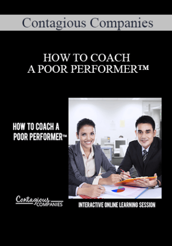 Contagious Companies - HOW TO COACH A POOR PERFORMER™