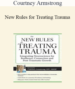 Courtney Armstrong - New Rules for Treating Trauma: Integrating Neuroscience for Resilience