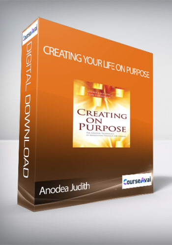 Creating Your Life On Purpose With Anodea Judith