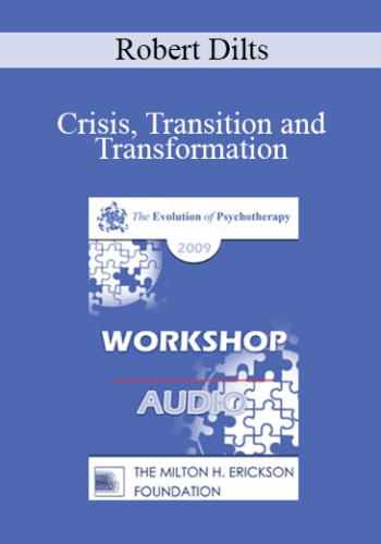 [Audio] EP09 Workshop 36 - Crisis, Transition and Transformation - Robert Dilts