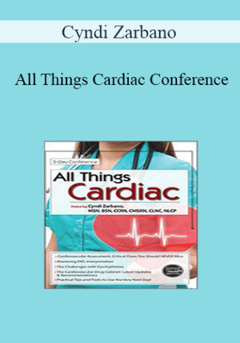 Cyndi Zarbano - All Things Cardiac Conference: Day One: Cardiac Nursing Essentials