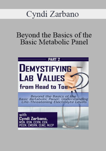 Cyndi Zarbano - Beyond the Basics of the Basic Metabolic Panel: Understanding Life-Threatening Electrolyte Levels