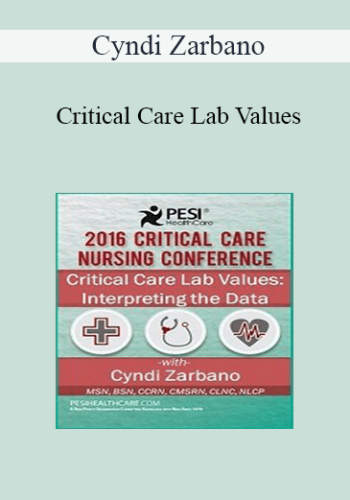 Cyndi Zarbano – Critical Care Lab Values: Interpreting The Data