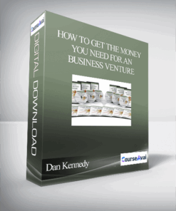 Dan Kennedy – How To Get The Money You Need For Any Business Venture
