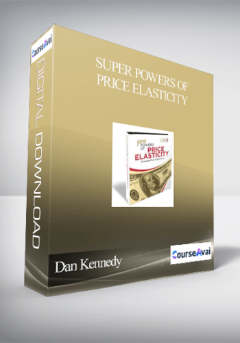 Dan Kennedy – Super Powers of Price Elasticity