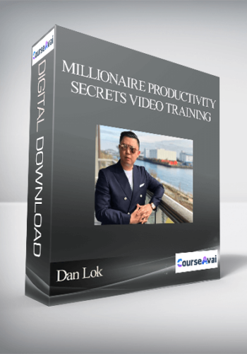 Dan Lok – Millionaire Productivity Secrets Video Training