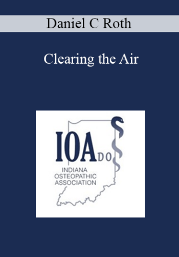 Daniel C Roth – Clearing The Air: Understanding The Clinical Applications, Potential Pitfalls And Medicolegal Status Of Cannabinoids In Indiana