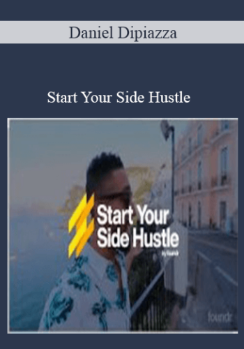 Daniel Dipiazza - Start Your Side Hustle