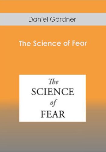 Daniel Gardner - The Science of Fear