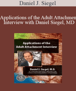 Daniel J. Siegel - Applications of the Adult Attachment Interview with Daniel Siegel