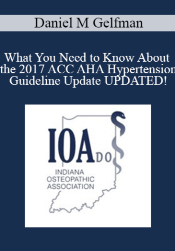 Daniel M Gelfman - What You Need to Know About the 2017 ACC AHA Hypertension Guideline Update UPDATED!