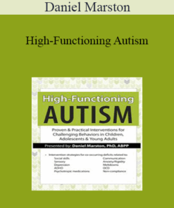 Daniel Marston - High-Functioning Autism: Proven & Practical Interventions for Challenging Behaviors in Children