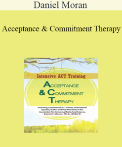 Daniel Moran - Acceptance & Commitment Therapy: 2-Day Intensive ACT Training