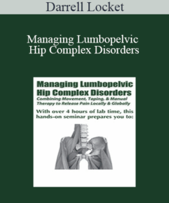 Darrell Locket - Managing Lumbopelvic Hip Complex Disorders: Combining Movement