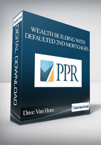 Dave Van Horn - Wealth Building with Defaulted 2nd Mortgages